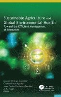 Mónica Chávez-González, Cristóbal Noé Aguilar, Juan Carlos Contreras-Esquivel, A. K. Haghi, Monica Chavez-Gonzalez, Cristobal Noe Aguilar, Cristóbal Noé - Sustainable Agriculture and Global Environmental Health, Inbunden
