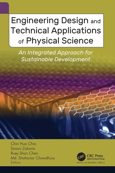 Chin Hua Chia, Sarani Zakaria, Ruey Shan Chen, Md. Shahariar Chowdhury - Engineering Design and Technical Applications of Physical Science, Inbunden