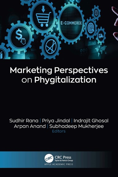 Sudhir Rana, Priya Jindal, Indrajit Ghosal, Arpan Anand, Subhadeep Mukherjee - Marketing Perspectives on Phygitalization, Inbunden