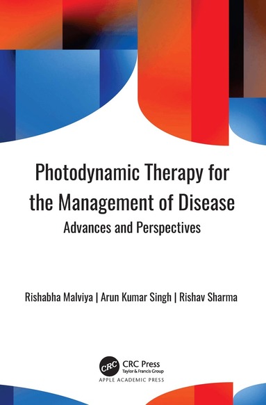 Rishabha Malviya, Arun Kumar Singh, Rishav Sharma - Photodynamic Therapy for the Management of Disease, Inbunden