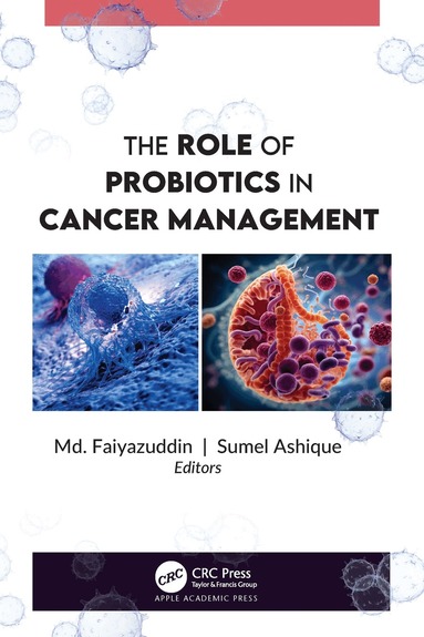 Md. Faiyazuddin, Sumel Ashique - Role of Probiotics in Cancer Management, Inbunden