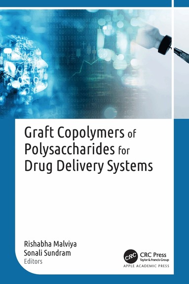 Rishabha Malviya, Sonali Sundram - Graft Copolymers of Polysaccharides for Drug Delivery Systems, Inbunden