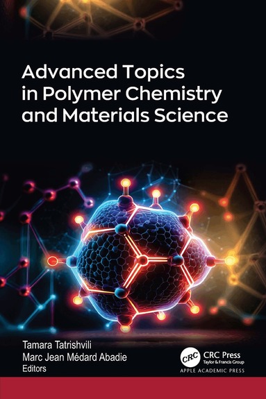 Tamara Tatrishvili, Marc Jean Médard Abadie - Advanced Topics in Polymer Chemistry and Materials Science, Inbunden