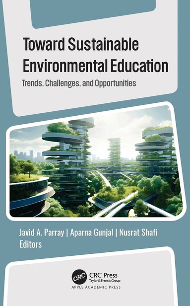 Javid A. Parray, Aparna Gunjal, Nusrat Shafi - Toward Sustainable Environmental Education, Inbunden