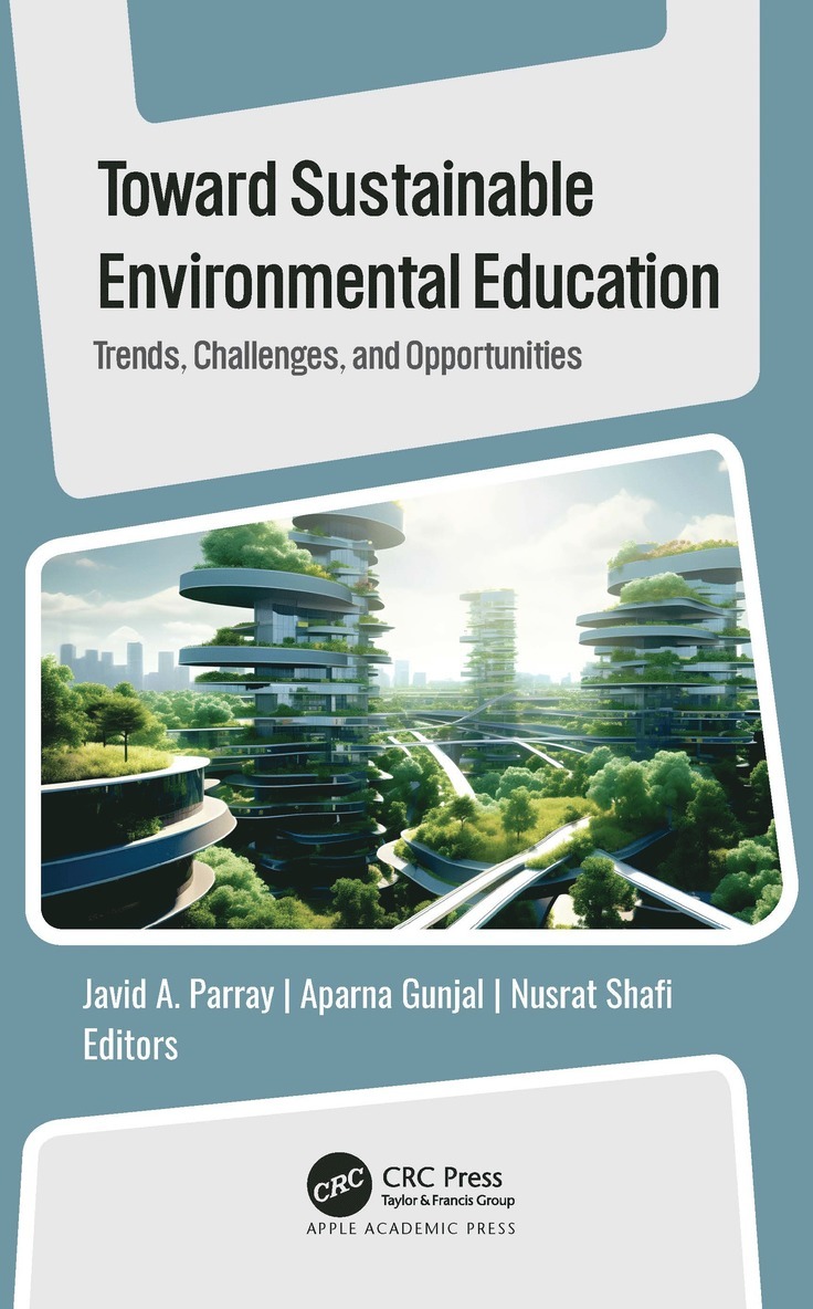Javid A. Parray, Aparna Gunjal, Nusrat Shafi - Toward Sustainable Environmental Education, Inbunden