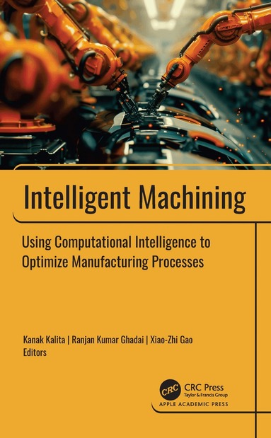 Kanak Kalita, Ranjan Kumar Ghadai, Xiao-Zhi Gao - Intelligent Machining, Inbunden
