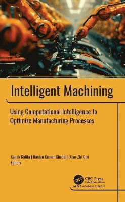 Kanak Kalita, Ranjan Kumar Ghadai, Xiao-Zhi Gao - Intelligent Machining, Inbunden