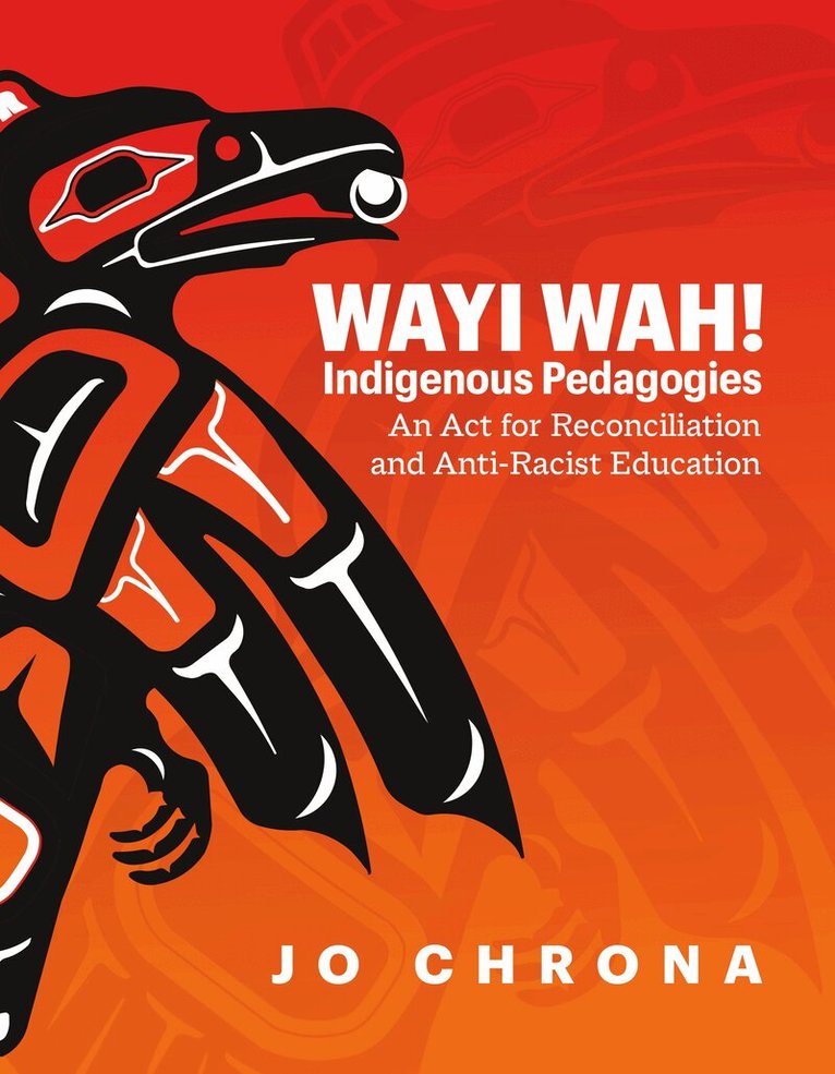 Jo Chrona - Wayi Wah! Indigenous Pedagogies, Häftad
