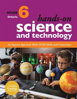 Hands-On Science and Technology for Ontario, Grade 6: An Inquiry Approach with Stem Skills and Connections 1