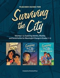 bokomslag Surviving the City Teacher Guide: Exploring Identity, Allyship, and Social Action for Meaningful Change in Grades 7-12