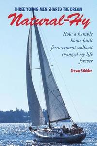 bokomslag Natural-Hy: How a Humble Home-Built Ferro-Cement Sailboat Changed My Life Forever