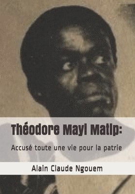 bokomslag Théodore Mayi Matip: Accusé toute une vie pour la patrie