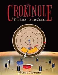 bokomslag Crokinole the Illustrated Guide