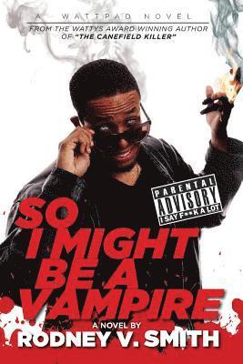 Rodney V Smith, Rodney V. Smith, Nikki Barran - So I Might Be a Vampire, Häftad