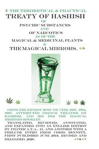 bokomslag The Treaty of Hashish of Psychic substances and Narcotics as of Magical and Medicinal Plants and Magical Mirrors