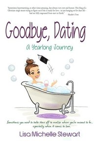 bokomslag Goodbye, Dating: A Yearlong Journey