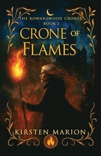bokomslag Crone of Flames: A Rowanswood Crones Novel