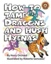 bokomslag How to Tame Dragons and Hush Hyenas
