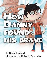 bokomslag How Danny Found His Brave