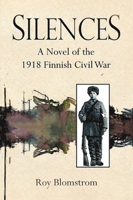 bokomslag Silences: A Novel of the 1918 Finnish Civil War