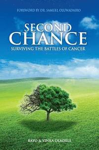 bokomslag Second Chance: Surviving The Battles of Cancer