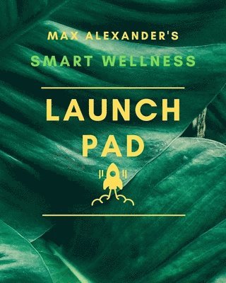 bokomslag Smart Wellness Launch Pad!: 90-Day wellness enhancement workbook