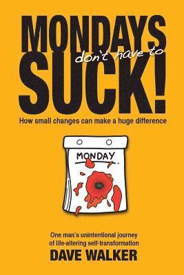 Dave Walker - Mondays Don't Have to Suck!, Häftad