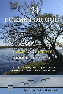 124 Poems for God: Love and Light Conquer the Night 1