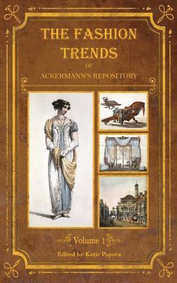 The Fashion Trends of Ackermann's Repository of Arts, Literature, Commerce, Etc. 1