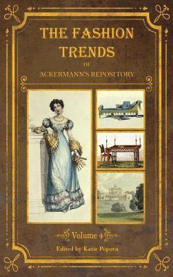 Katie Popova - Fashion Trends of Ackermann's Repository of Arts, Literature, Commerce, Etc., Inbunden