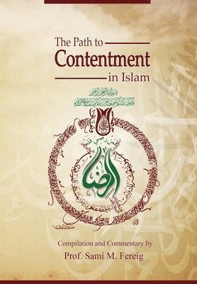 Sami M. Fereig - The Path to Contentment in Islam, Häftad. Tillgänglighet: Lägg i varukorg