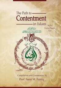 bokomslag The Path to Contentment in Islam, with Facing Arabic Text