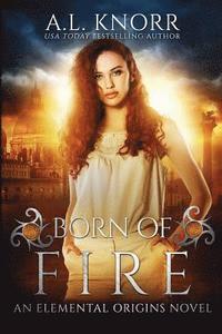 bokomslag Born of Fire: An Elemental Origins Novel