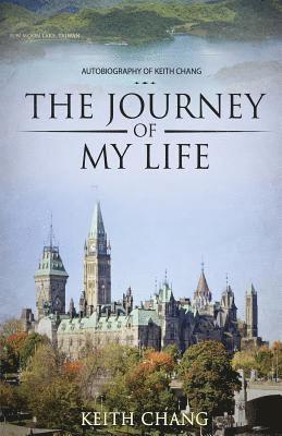 bokomslag The Journey of My Life: Autobiography of Keith Chang