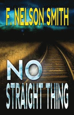 F Nelson Smith - No Straight Thing, Häftad