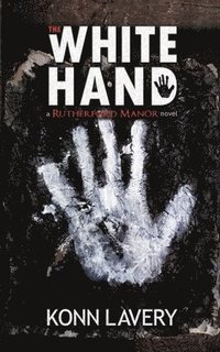 bokomslag The White Hand: A Rutherford Manor Novel