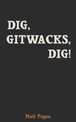 DIG GITWACKS DIG, Häftad