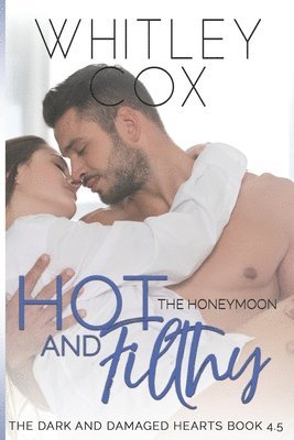 Whitley Cox - Hot & Filthy: The Honeymoon, Häftad