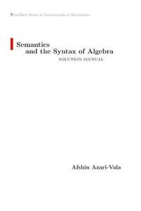 bokomslag Semantics and the Syntax of Algebra Solution Manual