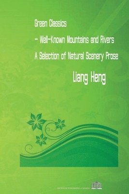 Green Classics - Well Known Mountains and Rivers: A Selection of Natural Scenery Prose 1