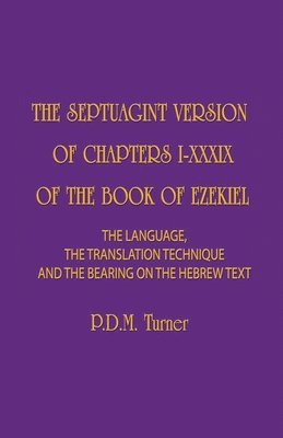 The Septuagint Version of Chapters I-XXXIX of the Book of Ezekiel 1