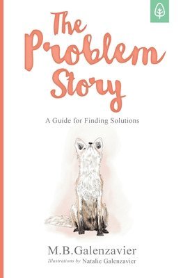 The Problem Story: A Guide for Finding Solutions 1