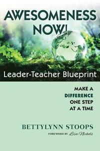 bokomslag Awesomeness Now: Leader-Teacher Blueprint, Make a Difference, One Step at a Time
