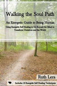 bokomslag Walking the Soul Path: An Energetic Guide to Being Human