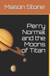 bokomslag Perry Normal and the Moons of Titan