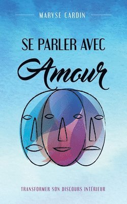 Se Parler Avec Amour: Transformer Son Discours Intérieur 1