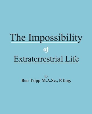 bokomslag The Impossibility of Extraterrestrial Life