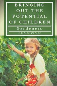 bokomslag Bringing Out the Potential of Children. Gardeners