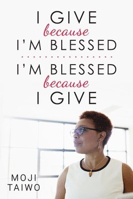 I Give Because I'm Blessed - I'm Blessed Because I Give 1