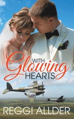 With Glowing Hearts: Historical World War II Romance 1